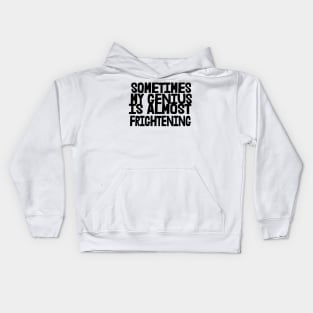 Sometimes My Genius is Almost Frightening, Funny Kids Hoodie